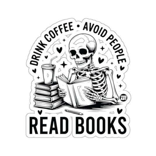 DRINK COFFEE AVOID PEOPLE READ BOOKS 