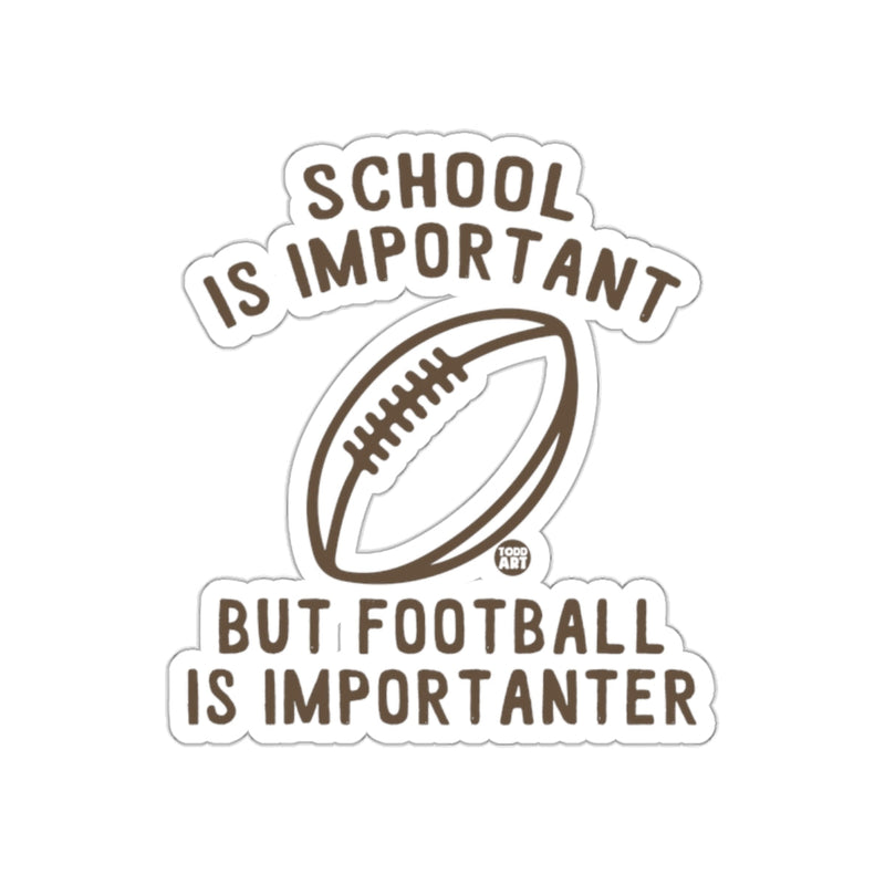 Load image into Gallery viewer, School Is Important But Football Is Importanter sticker

