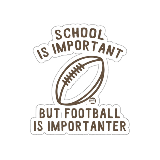 School Is Important But Football Is Importanter sticker