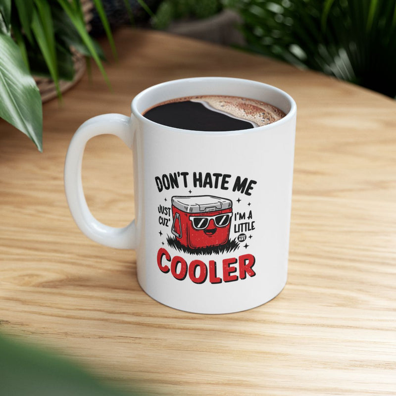 Load image into Gallery viewer, Don't Hate Me Just Cuz I'm A Little Cooler mug
