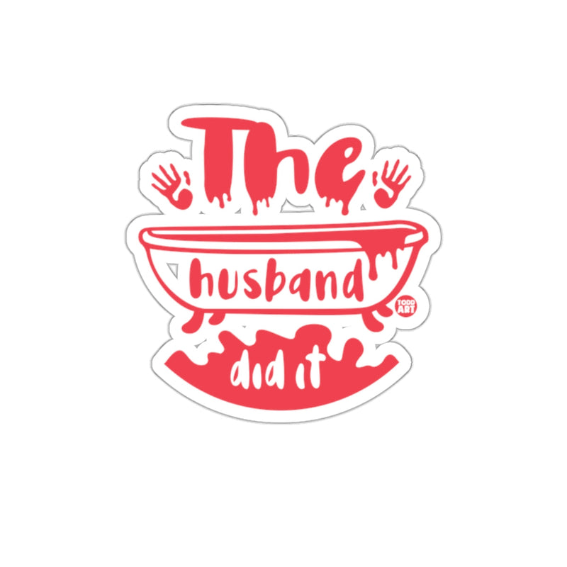 Load image into Gallery viewer, The Husband Did It Graphic Sticker for Halloween
