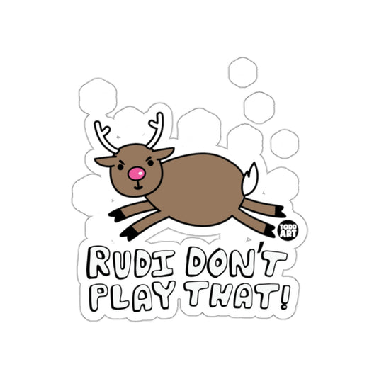 Rudi Don't Play That Reindeer Funny Sticker