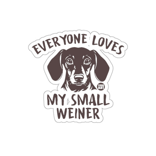 Everyone Loves My Small Weiner Dog Sticker