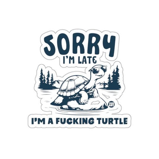 Sorry I'm Late I'm A Turtle Funny Sticker