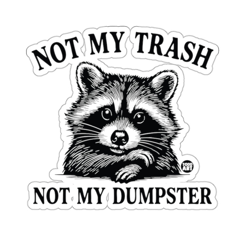 Load image into Gallery viewer, NOT MY TRASH NOT MY DUMPSTER Funny Raccoon Graphic product
