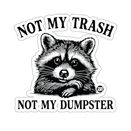 NOT MY TRASH NOT MY DUMPSTER Funny Raccoon Graphic product