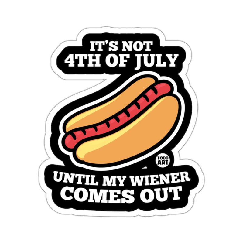 Load image into Gallery viewer, It's Not 4th of July Until My Wiener Comes Out sticker
