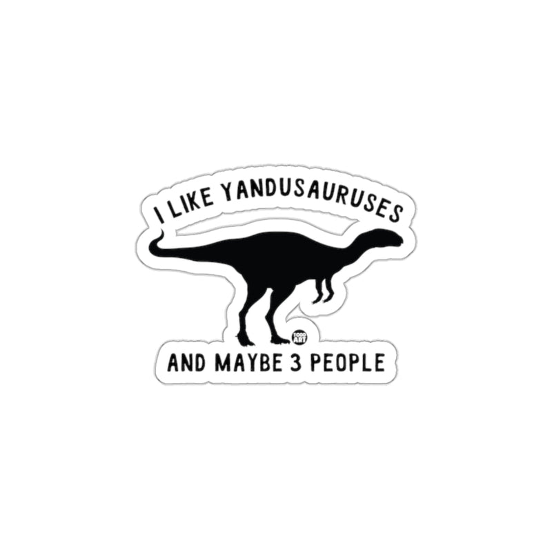 Load image into Gallery viewer, I Like Yandusauruses And Maybe 3 People Sticker
