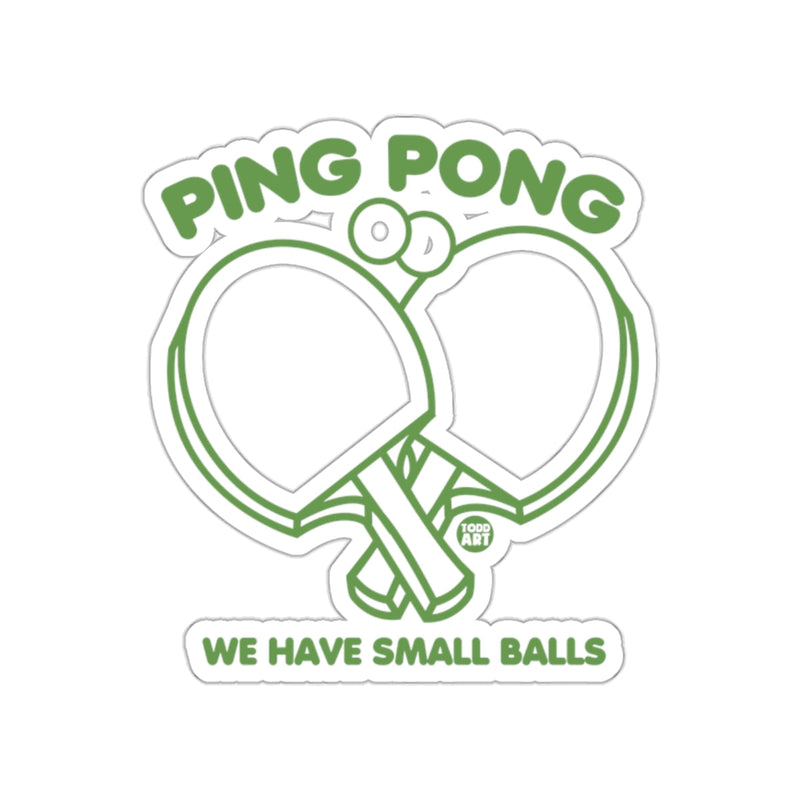 Load image into Gallery viewer, Play Ping Pong We Have Small Balls Design Todd Art sticker
