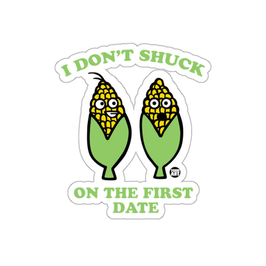 I Don't Shuck on the First Date Funny Corn Sticker