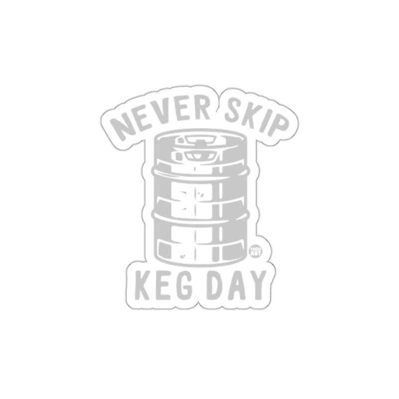 Load image into Gallery viewer, Never Skip Keg Day Sticker for Beer Lovers
