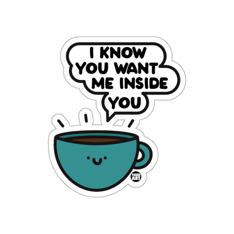 Load image into Gallery viewer, I Know You Want Me Inside You Coffee Cup Sticker
