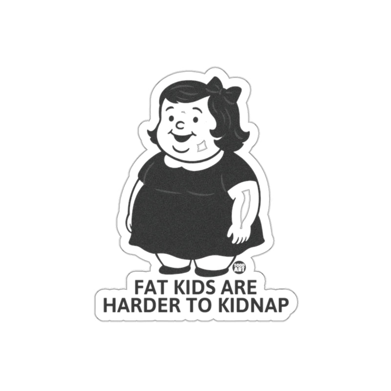 Load image into Gallery viewer, Fat Kids Are Harder To Kidnap Sticker
