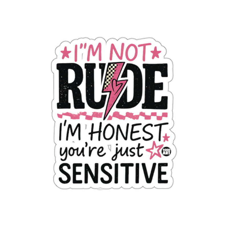 Load image into Gallery viewer, I'm Not Rude I'm Honest You're Just Sensitive Sticker
