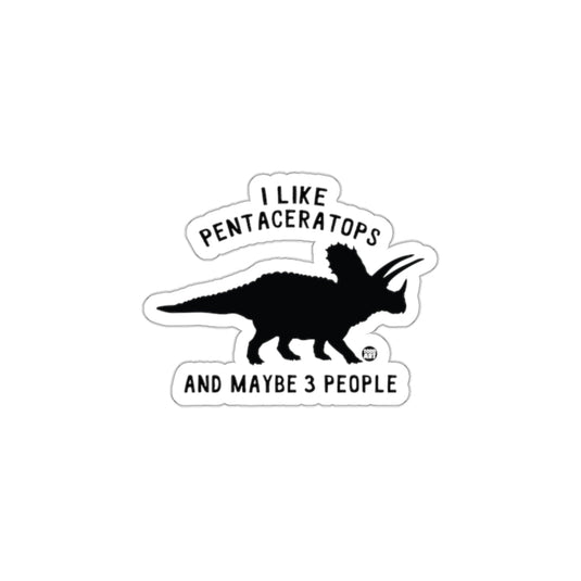 I Like Pentaceratops And Maybe 3 People sticker