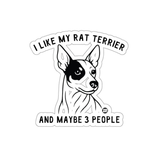 I Like My Rat Terrier and Maybe 3 People Sticker