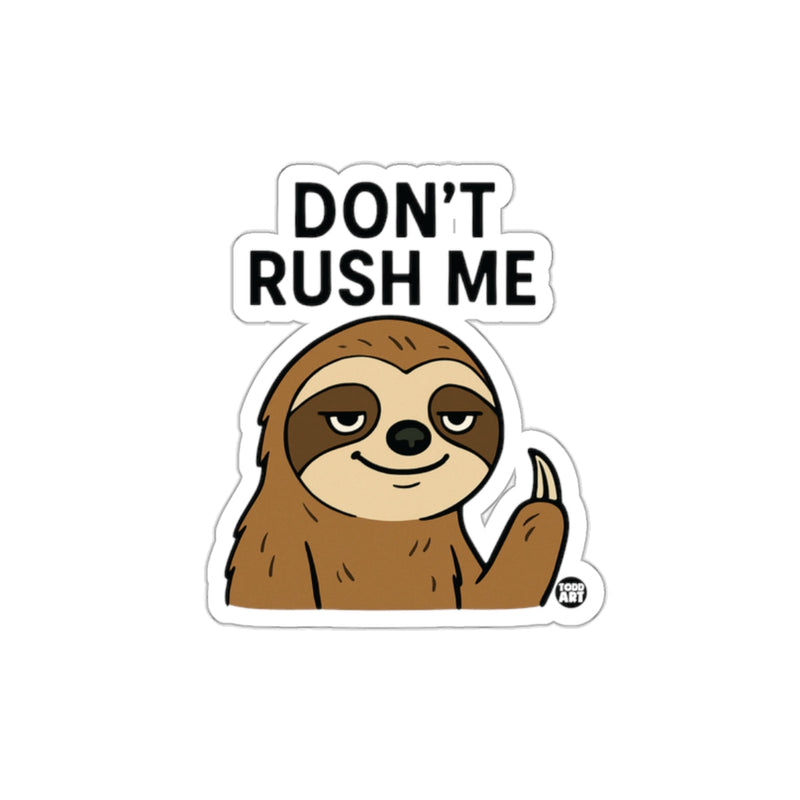 Load image into Gallery viewer, Don't Rush Me Sloth Funny Animal Character Art sticker
