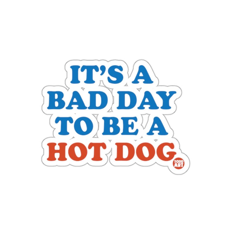 Load image into Gallery viewer, It's a Bad Day to Be a Hot Dog Funny Sticker

