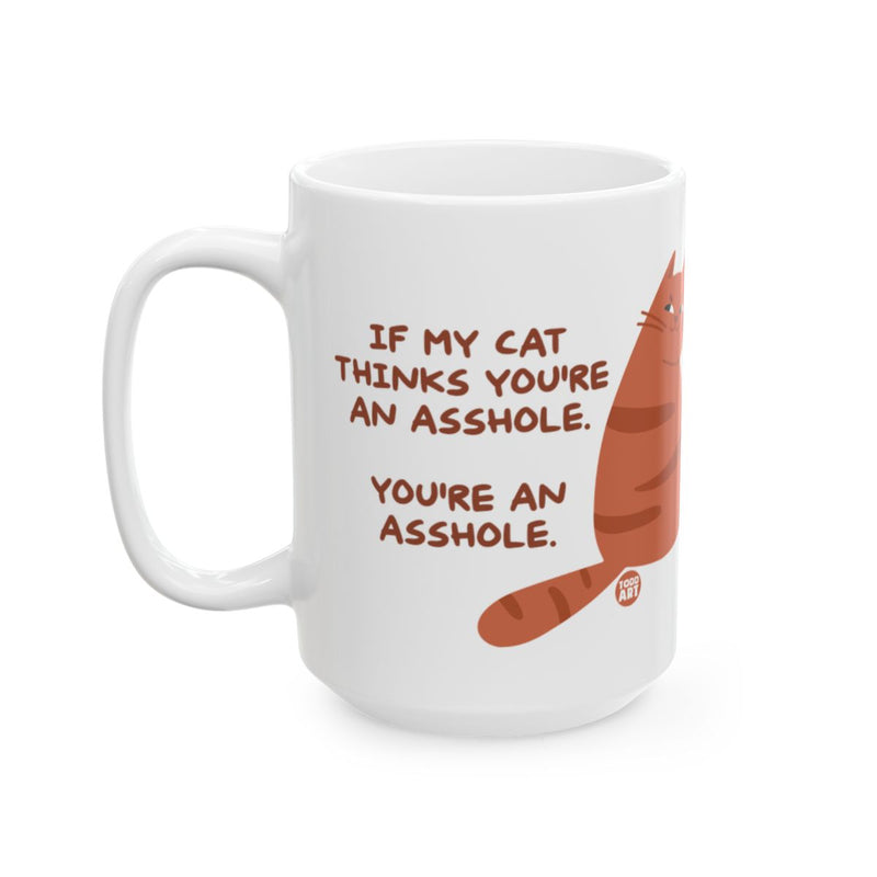 Load image into Gallery viewer, If My Cat Thinks You're An Asshole Funny Mug
