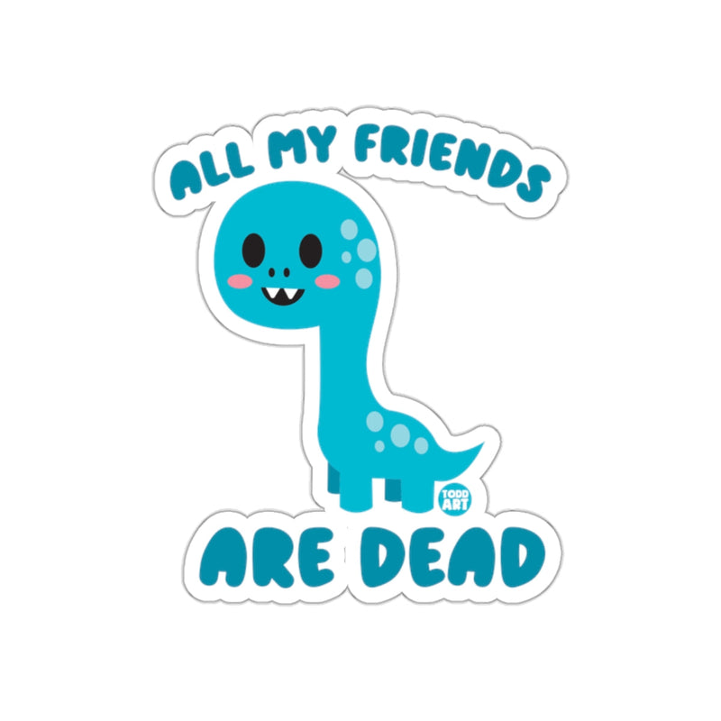 Load image into Gallery viewer, All My Friends Are Dead Dinosaur Graphic Sticker
