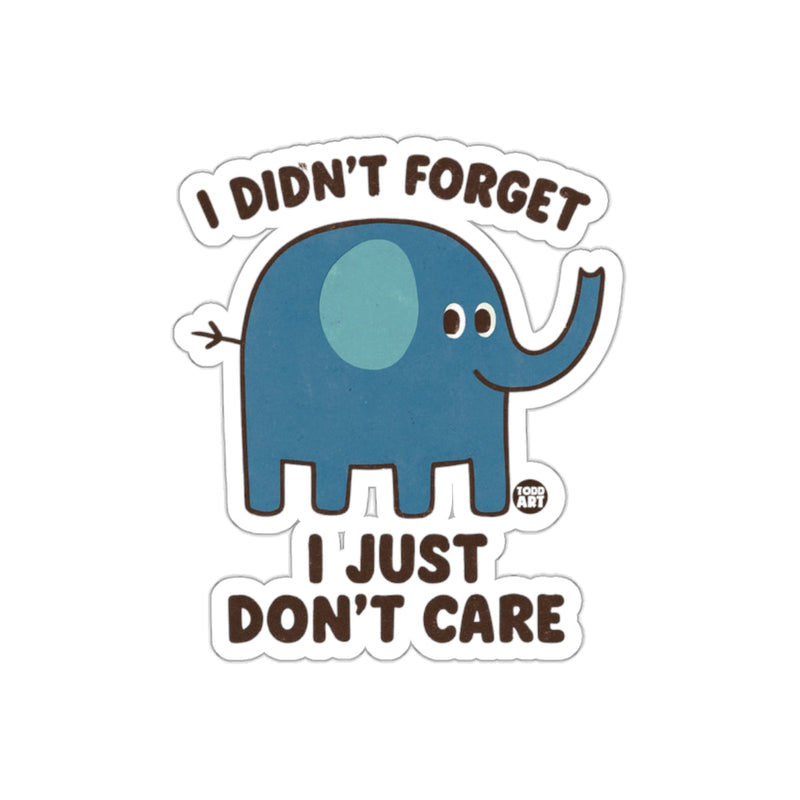 Load image into Gallery viewer, I Didn't Forget I Just Don't Care Elephant Sticker
