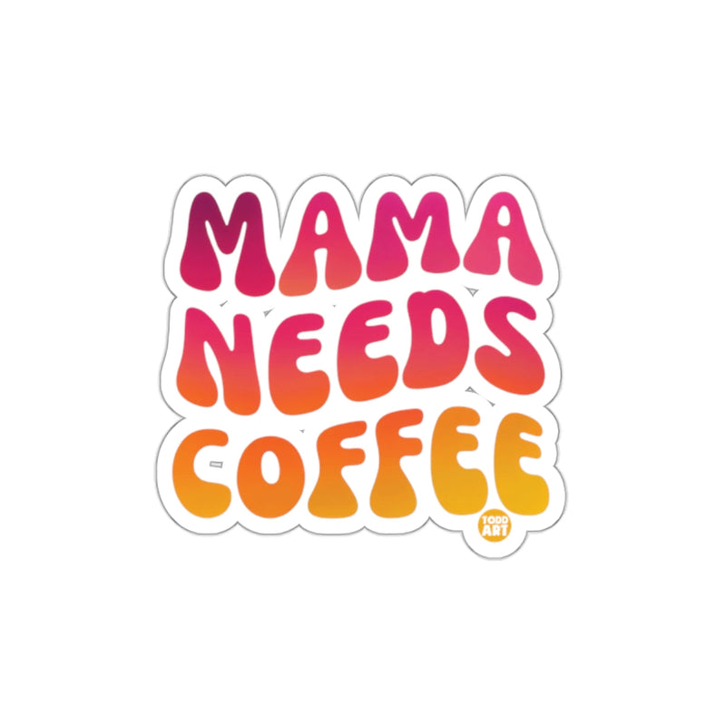 Load image into Gallery viewer, MAMA NEEDS COFFEE Vibrant Sticker for Coffee Lovers
