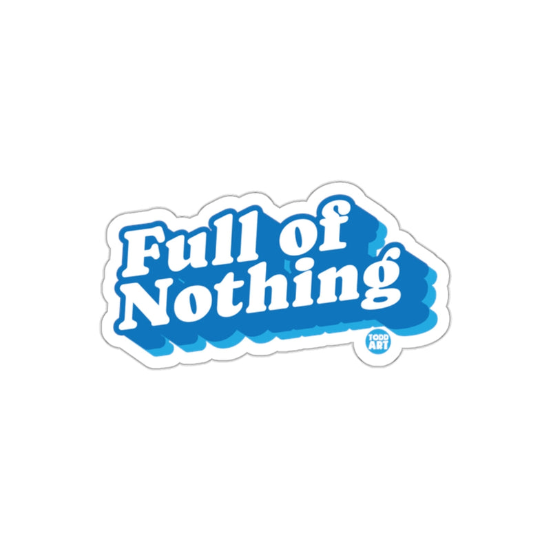 Load image into Gallery viewer, Full of Nothing Sticker Fun and Playful Product
