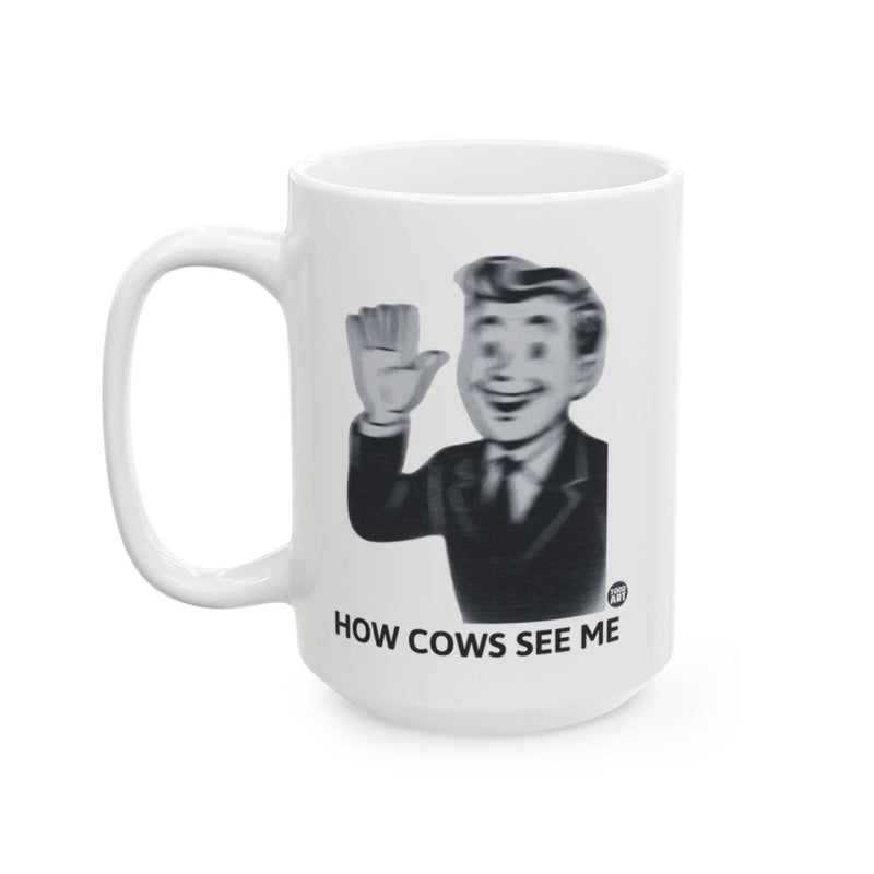 Load image into Gallery viewer, How Cows See Me Funny Waving Man Mug
