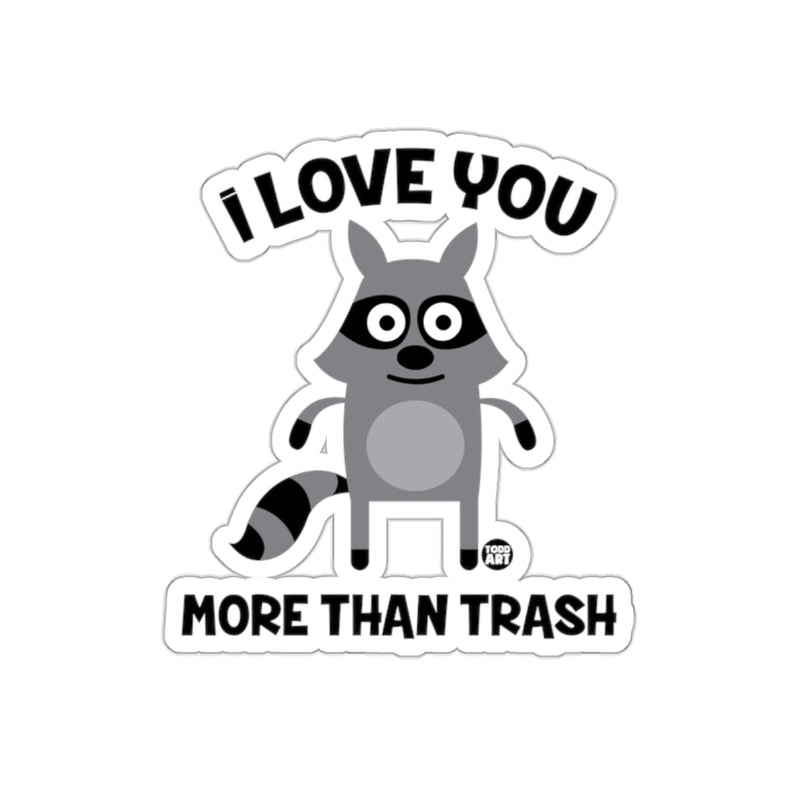 Load image into Gallery viewer, Funny Raccoon I Love You More Than Trash Sticker
