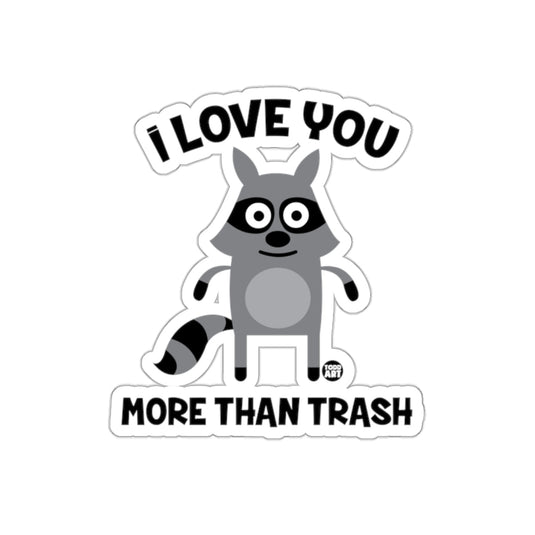 Funny Raccoon I Love You More Than Trash Sticker