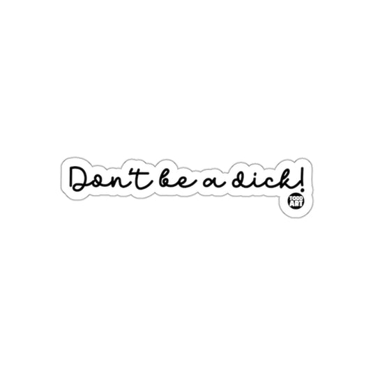 Don't Be A Dick Motivational Sticker Typography Design