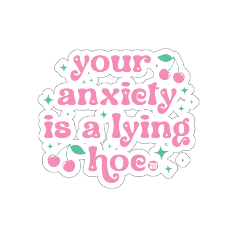 Load image into Gallery viewer, Your anxiety is a lying hoe sticker design
