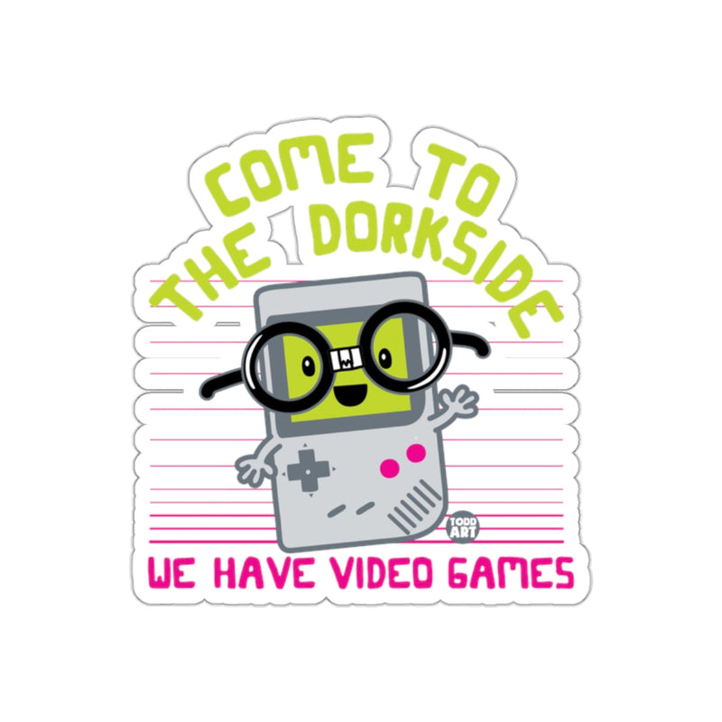 Load image into Gallery viewer, Come to The Dorkside We Have Video Games Funny sticker
