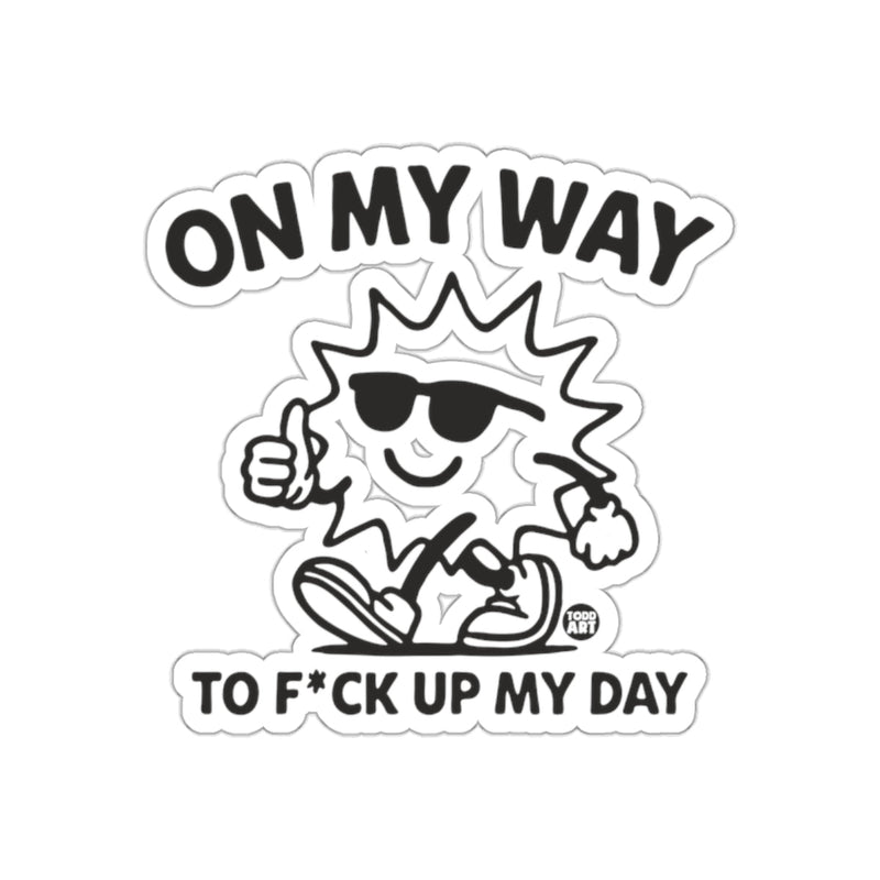 Load image into Gallery viewer, On My Way To F*ck Up My Day Sticker Decal
