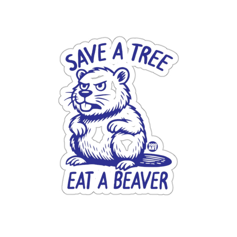 Load image into Gallery viewer, Save A Tree Eat A Beaver Funny Sticker Decal
