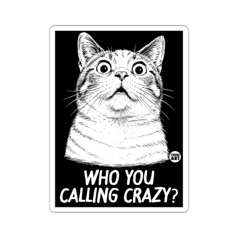 Load image into Gallery viewer, Who You Calling Crazy Cat Design Sticker
