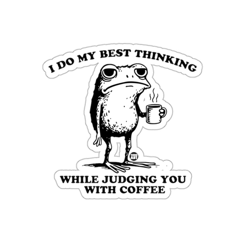 Load image into Gallery viewer, I Do My Best Thinking While Judging You With Coffee Sticker
