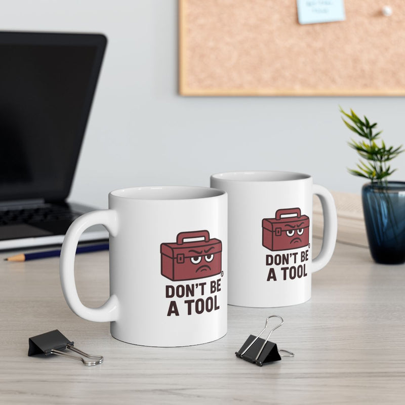 Load image into Gallery viewer, Funny Motivational Don't Be A Tool Office Mug
