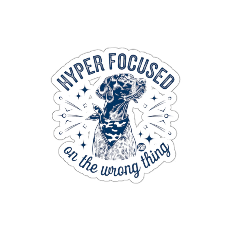Load image into Gallery viewer, Hyper Focused on the Wrong Thing Dog Sticker

