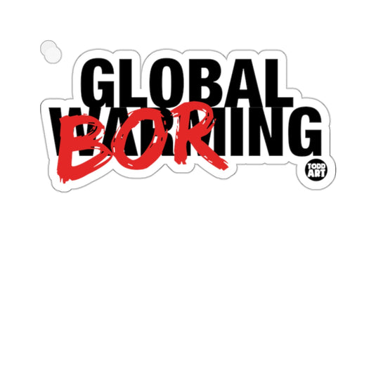 Global Warming Boring Funny Statement Sticker Product