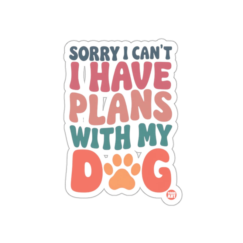 Load image into Gallery viewer, Sorry I Can't I Have Plans With My Dog sticker
