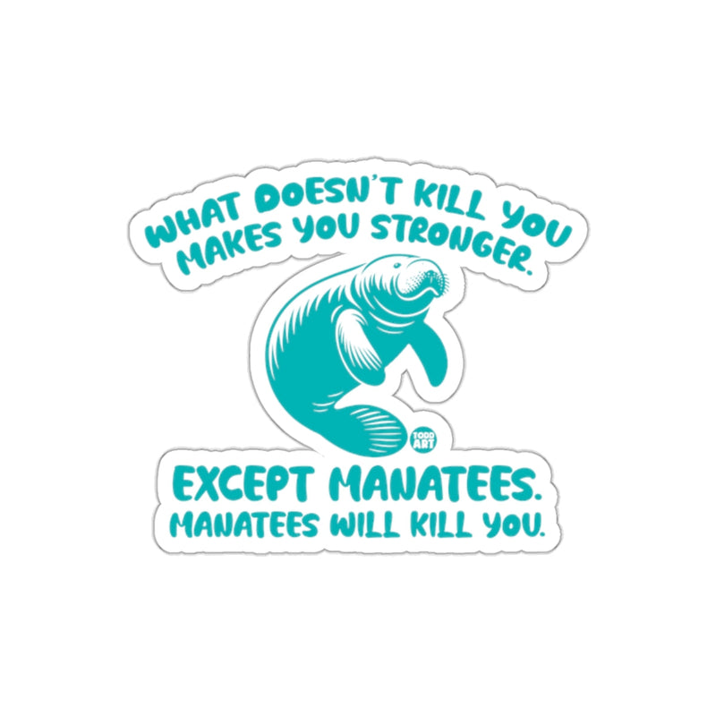Load image into Gallery viewer, What Doesn't Kill You Makes You Stronger Manatee Sticker
