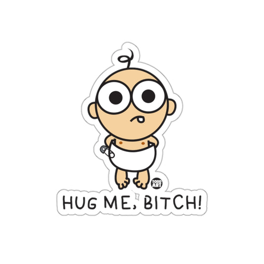 Hug Me Bitch Cartoon Baby Sticker Funny Decal