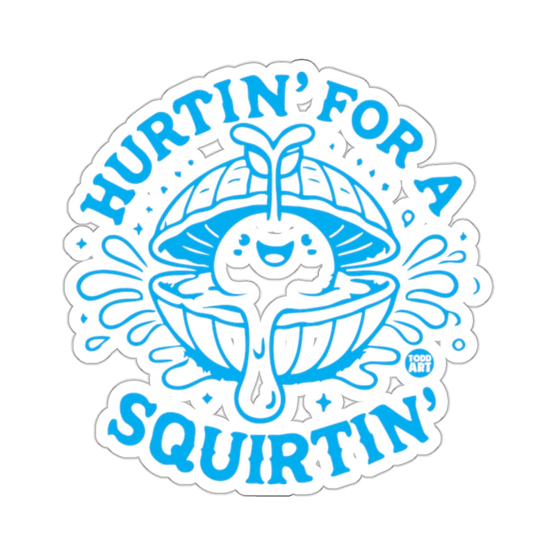 Load image into Gallery viewer, HURTIN' FOR A SQUIRTIN' Cute Clam Funny Sea Creature 
