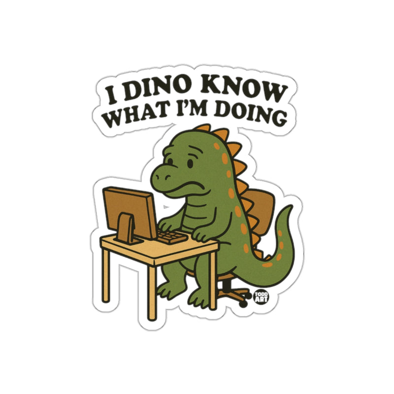 Load image into Gallery viewer, I Dino Know What I'm Doing Dinosaur Sticker
