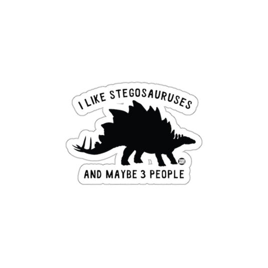I Like Stegosauruses And Maybe 3 People Sticker