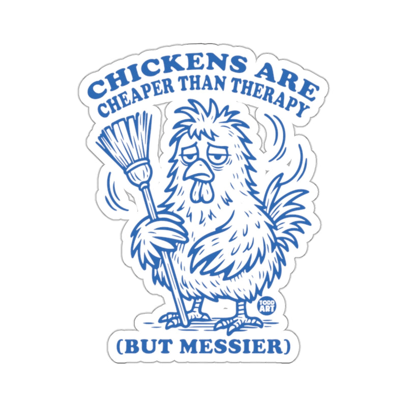 Load image into Gallery viewer, Chickens Are Cheaper Than Therapy But Messier 
