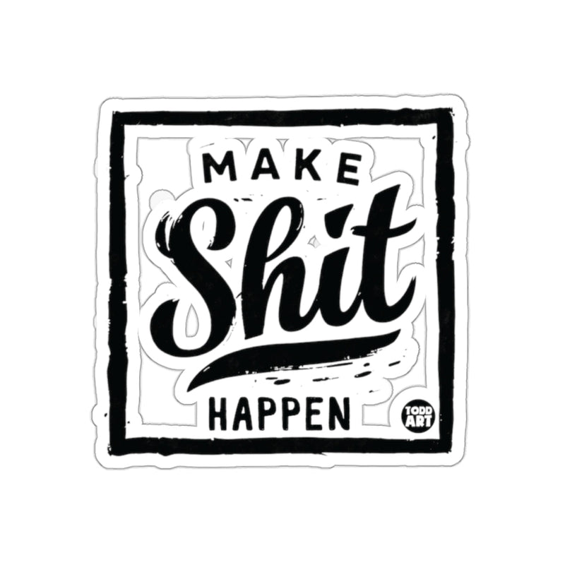 Load image into Gallery viewer, Make Shit Happen Inspirational Quote Sticker
