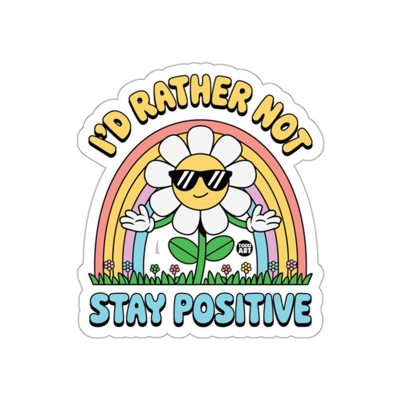 Load image into Gallery viewer, I'd Rather Not Stay Positive Daisy Rainbow Design sticker
