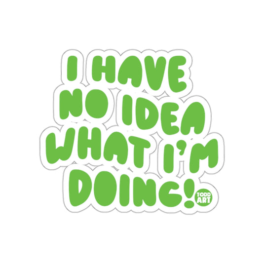 I Have No Idea What I'm Doing Graphic Sticker